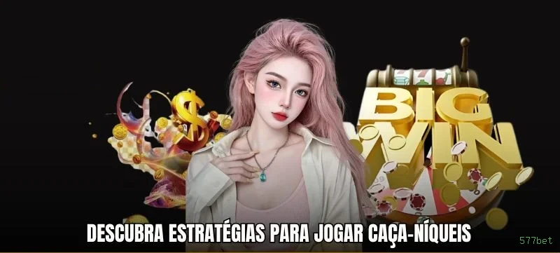 577bet - O melhor cassino online para brasileiros está pronto para você!